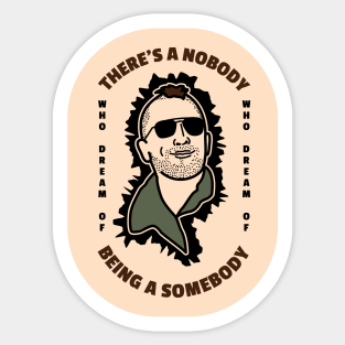 Dream of Being Somebody Sticker